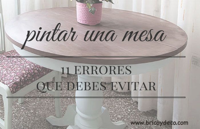 11 errores que debes evitar al pintar una mesa
