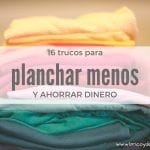 16 trucos para planchar menos  y ahorrar dinero y tiempo