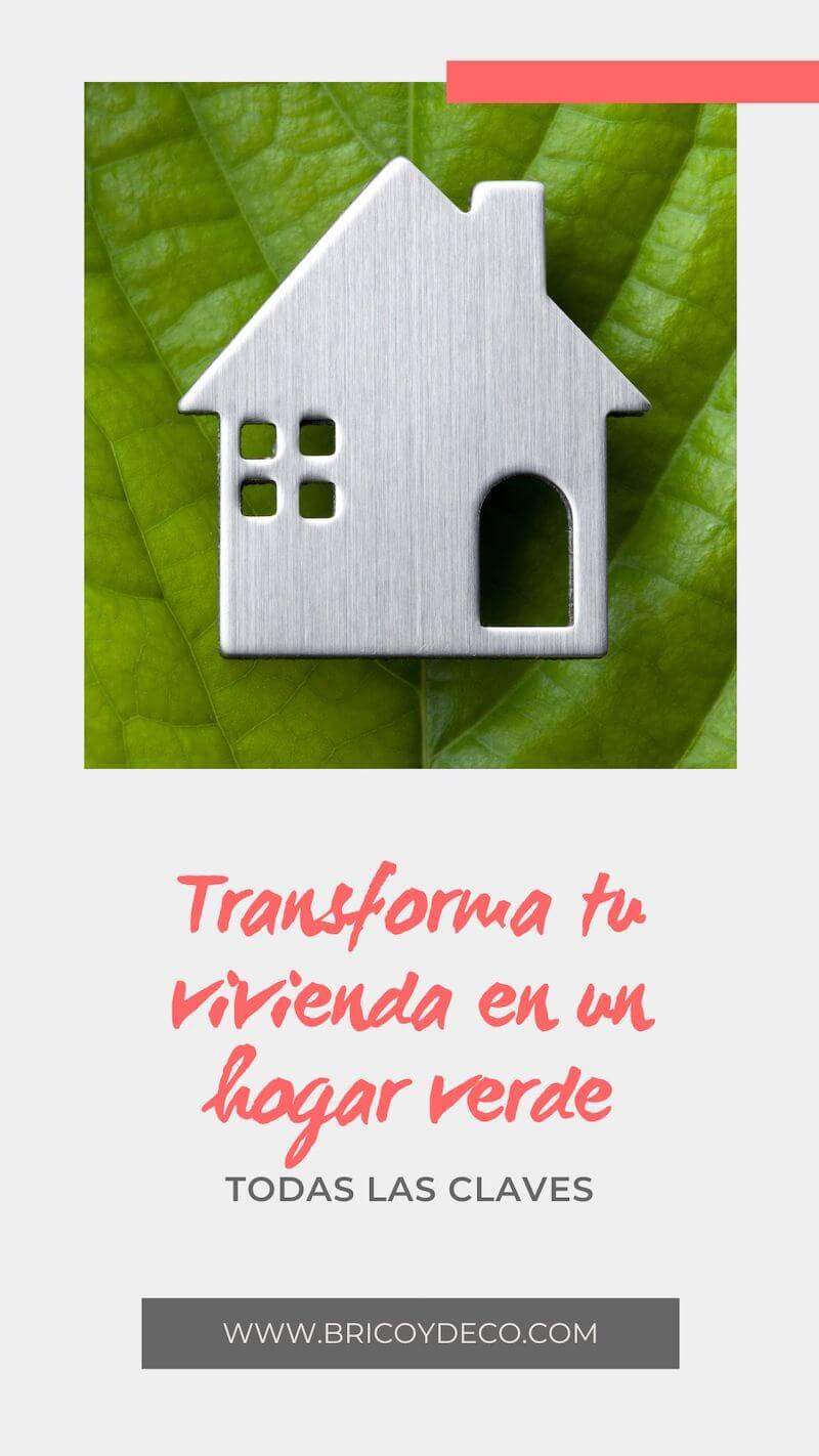 cómo transformar tu vivienda en un hogar verde
